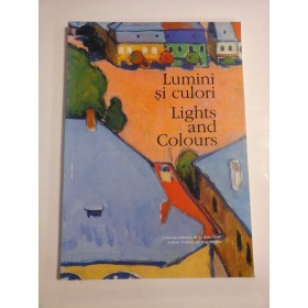 Lumini si culori * Lights and Colours  -  Colonia artistica de la Baia Mare  Artists' Colony in Nagybanya - Muzeul National de Arta al Romaniei, Bucuresti, 1999